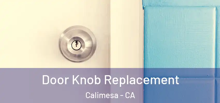  Door Knob Replacement Calimesa - CA